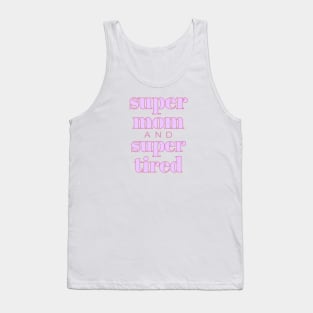 Super Mom Super Tired Funny Tank Top